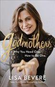 Godmothers - Why You Need One. How to Be One