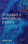 Towards a Polemical Ethics