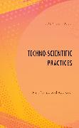 Techno-Scientific Practices