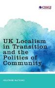 UK Localism in Transition and the Politics of Community