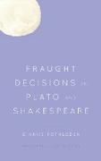 Fraught Decisions in Plato and Shakespeare