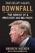 Downfall: The Demise of a President and His Party