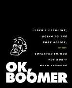 Ok, Boomer: Using a Landline, Going to the Post Office, and Other Outdated Things You Don't Need Anymore