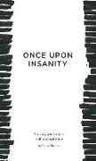 Once Upon Insanity