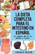 La Dieta Completa Para El Intestino En Español/ The Complete Diet For The Intestine In Spanish
