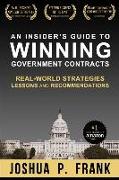 An Insider's Guide to Winning Government Contracts: Real-World Strategies, Lessons, and Recommendations