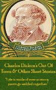 Charles Dickens - Out of Town & Other Short Stories: "life Is Made of Ever So Many Partings Welded Together."