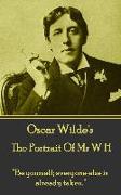 Oscar Wilde - The Portrait of MR W H: "be Yourself, Everyone Else Is Already Taken."