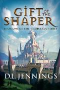 Gift of the Shaper: Book One of the Highglade Series