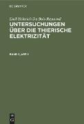 Emil Heinrich Du Bois-Reymond: Untersuchungen über die thierische Elektrizität. Band 2, Abt. 1