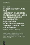 Flußgeschichtliche und geomorphologische Untersuchungen über die Feldaistsenke im oberösterreichischen Mühlviertel und die angrenzenden Teile Südböhmens