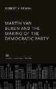 Martin Van Buren and the Making of the Democratic Party