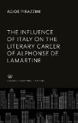 The Influence of Italy on the Literary Career of Alphonse De Lamartine