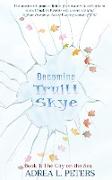 Becoming Truitt Skye