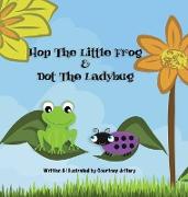 Hop The Little Frog & Dot The Ladybug