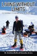 Living Without Limits: A Journey to Achieve the Impossible