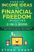 Passive Income Ideas And Financial Freedom Investing, 2 in 1 Book