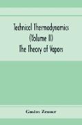 Technical Thermodynamics (Volume II) The Theory of Vapors