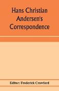 Hans Christian Andersen's correspondence with the late Grand-Duke of Saxe-Weimar, C. Dickens, etc