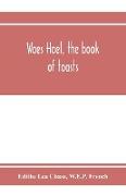 Waes Hael, the book of toasts, being, for the most part, bubbles gathered from the wine of others' wit, with, here and there, an occasional humbler globule believed to be more or less original