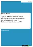 Agenda 2010. Die wechselseitigen Beziehungen der Entscheidungs- und Darstellungspolitik in der Reformkommunikation der SPD