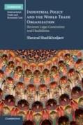 Industrial Policy and the World Trade Organization: Between Legal Constraints and Flexibilities