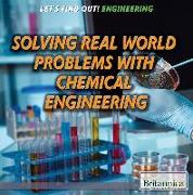 Solving Real World Problems with Chemical Engineering