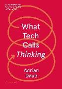 What Tech Calls Thinking: An Inquiry Into the Intellectual Bedrock of Silicon Valley