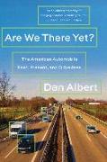 Are We There Yet?: The American Automobile Past, Present, and Driverless