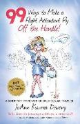 99 Ways to Make a Flight Attendant Fly--Off the Handle!: A Guide for the Novice or Oblivious Air Traveler