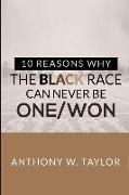 10 Reasons Why the Black Race Can Never Be One/Won