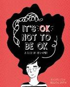 It's Ok Not to Be Ok: A Guide to Self-Care
