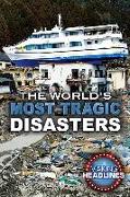 The World's Most Tragic Disasters