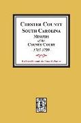 Chester County, South Carolina Minutes of the County Court, 1785-1799