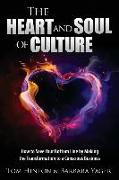 The Heart and Soul of Culture: How to Save Your Bottom Line by Making the Transformation to a Conscious Business