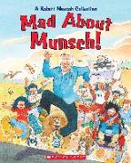 Mad about Munsch!: A Robert Munsch Collection