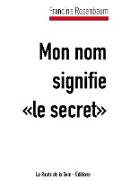 Mon nom signifie "le secret"