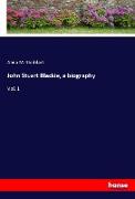 John Stuart Blackie, a biography