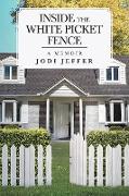 Inside the White Picket Fence