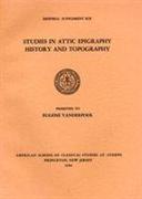 Studies in Attic Epigraphy, History, and Topography Presented to Eugene Vanderpool