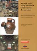 Royal Palace, Abbey and Town of Westminster on Thorney Island: Archaeological Excavations (1991-8) for the London Underground Limited Jubilee Line Ext