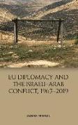 Eu Diplomacy and the Israeli-Arab Conflict, 1967-2019