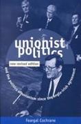 Unionist Politics and the Politics of Unionism Since the Anglo-Irish Agreement