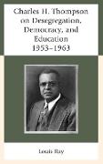 Charles H. Thompson on Desegregation, Democracy, and Education