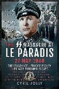 The SS Massacre at Le Paradis, 27 May 1940: The Vengeance of Private Pooley