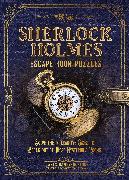 Sherlock Holmes Escape Room Puzzles: Solve the Interactive Cases to Break Out of These Mysterious Rooms
