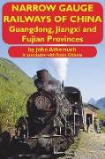 Narrow Gauge Railways of China: Guangdong, Jiangxi and Fujian Provinces