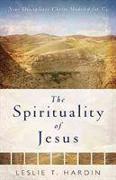The Spirituality of Jesus - Nine Disciplines Christ Modeled for Us