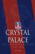 Crystal Palace - The Complete Record 1905-2011