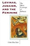 Levinas, Judaism, and the Feminine